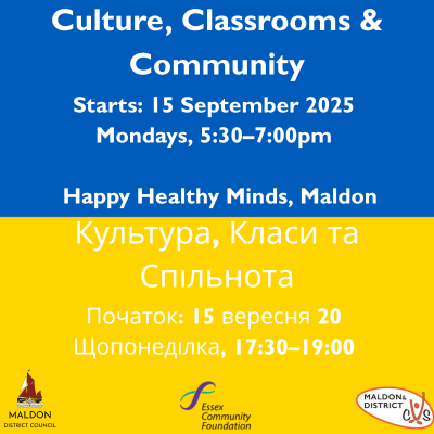 Bilingual event announcement card. Top half in English: 'Culture, Classrooms & Community, Starts 15 September 2025, Mondays, 5:30–7:00pm, Happy Healthy Minds, Maldon.' Bottom half in Ukrainian, with identical event details. Logos of Maldon District Council, Essex Community Foundation, and Maldon District CVS are featured. Background is split blue and yellow, conveying a welcoming tone.