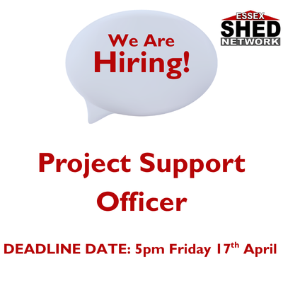 "We Are Hiring!" in a speech bubble above "Project Support Officer" in bold red. Deadline: 5pm, Friday 17th April. Essex Shed Network logo in the corner.