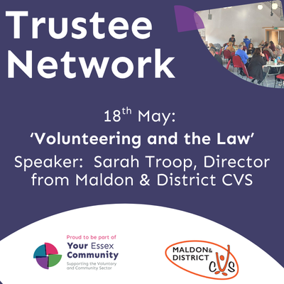 Event poster for Trustee Network on 18th May titled 'Volunteering and the Law' with speaker Sarah Troop. Includes logos for Your Essex Community and Maldon & District CVS.