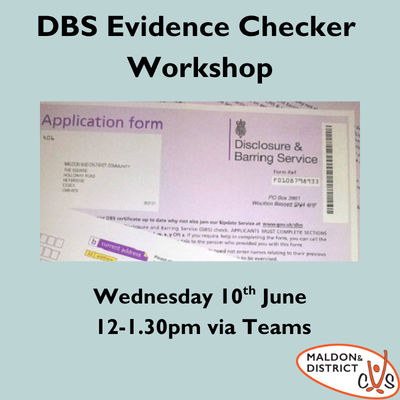 Poster for a DBS Evidence Checker Workshop with a photo of a DBS application form, stating “Wednesday 10th June, 12–1.30pm via Teams,” and featuring the Maldon & District CVS logo.